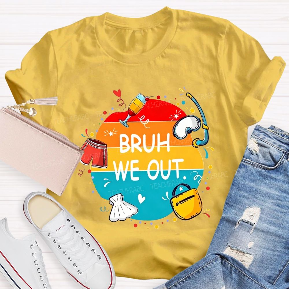 Bruh We Out Last Day Of School Teacher T-shirt