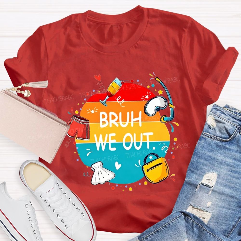 Bruh We Out Last Day Of School Teacher T-shirt