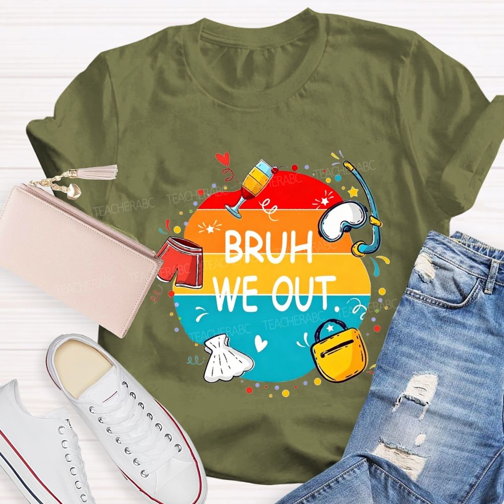 Bruh We Out Last Day Of School Teacher T-shirt