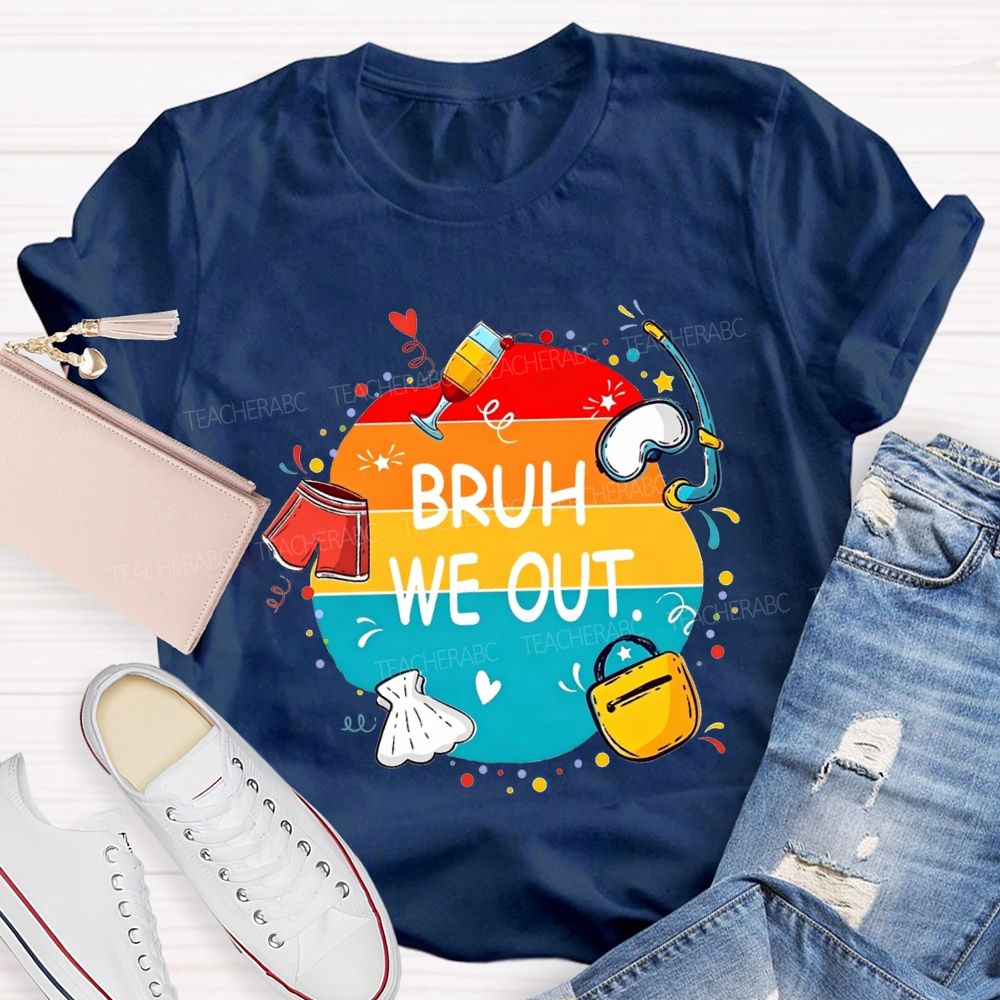 Bruh We Out Last Day Of School Teacher T-shirt