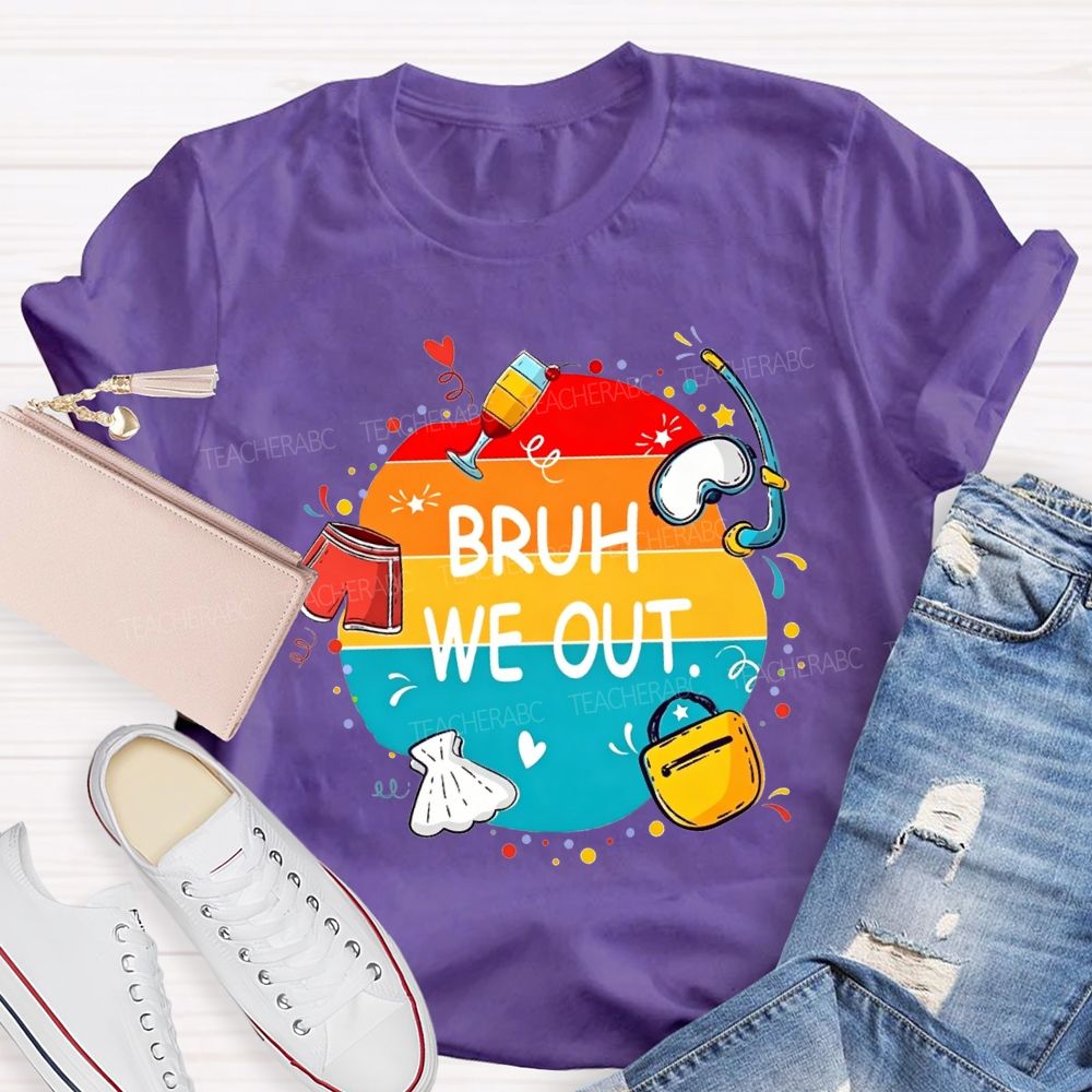 Bruh We Out Last Day Of School Teacher T-shirt