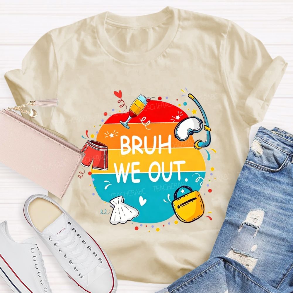 Bruh We Out Last Day Of School Teacher T-shirt
