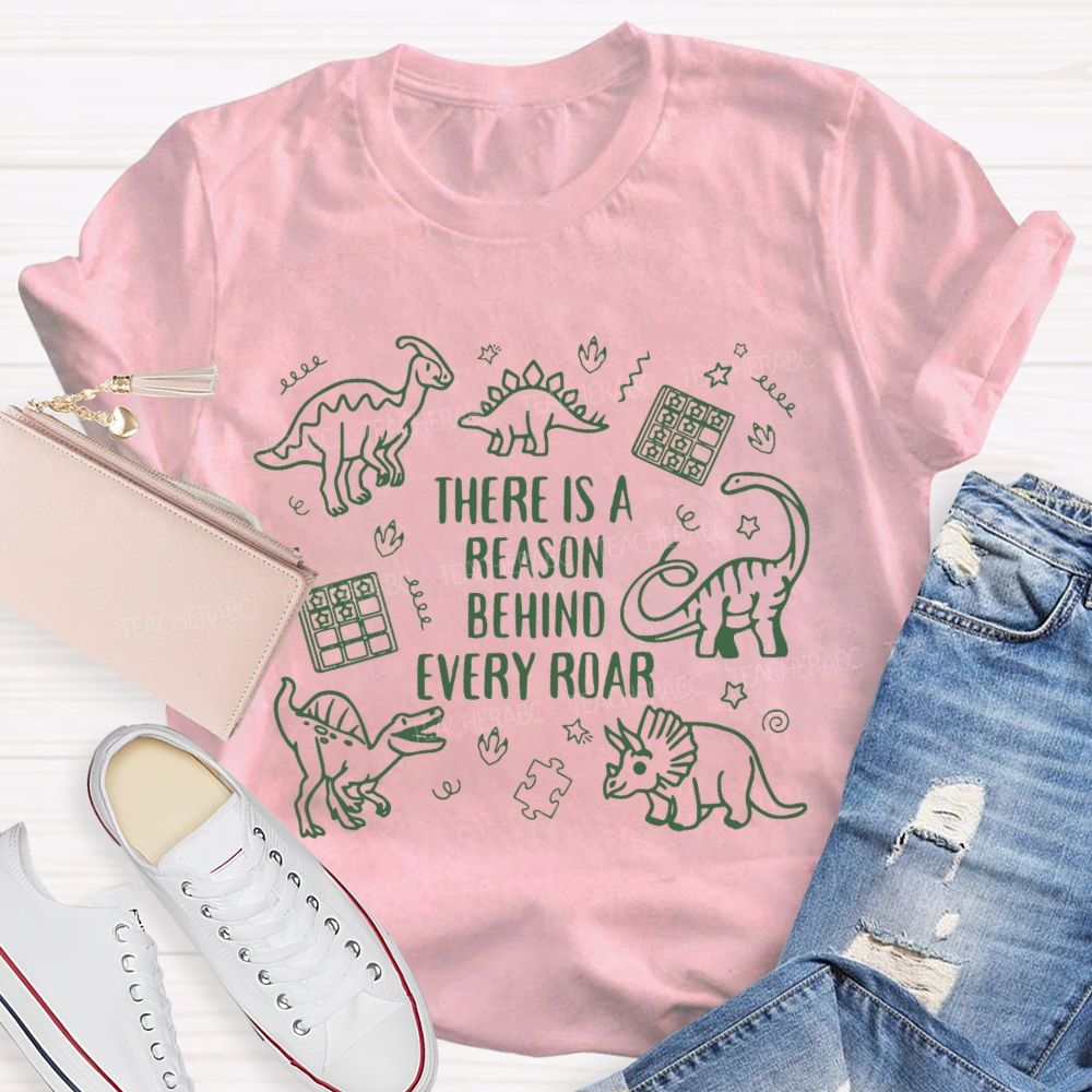 There Is A Reason Behind Every Roar Green Dinosaur Teacher T-shirt