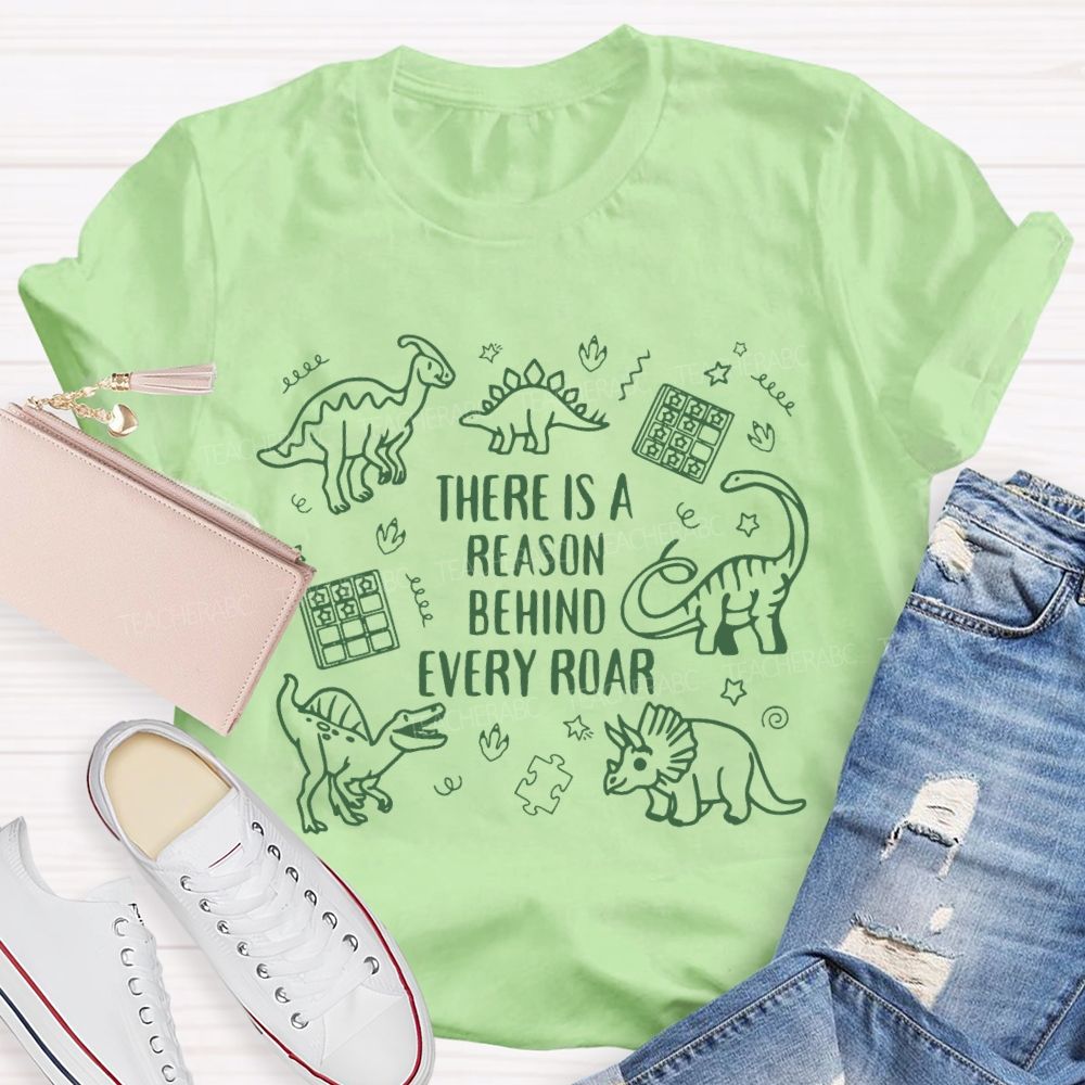 There Is A Reason Behind Every Roar Green Dinosaur Teacher T-shirt