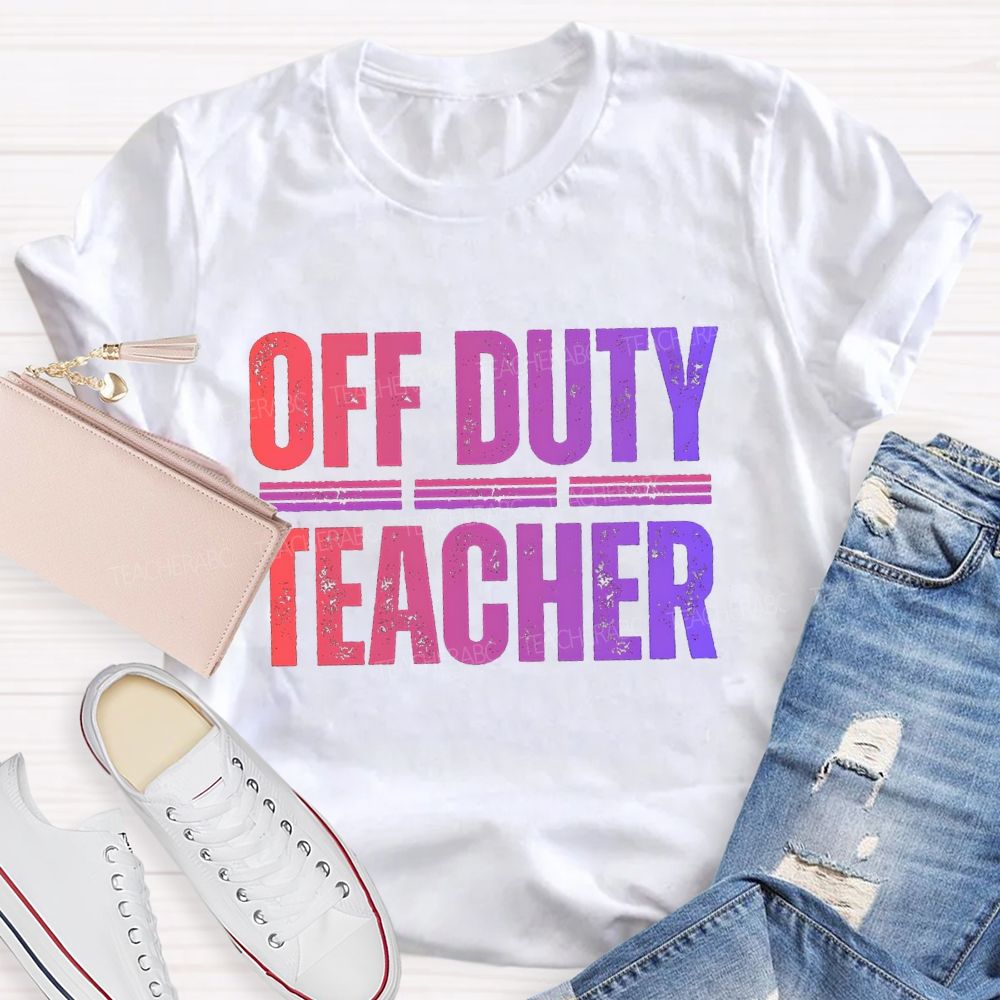 Off  Duty Teacher Gradient Text Teacher T-Shirt