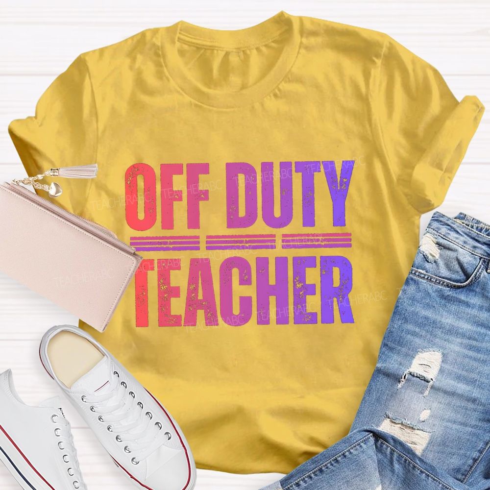 Off  Duty Teacher Gradient Text Teacher T-Shirt