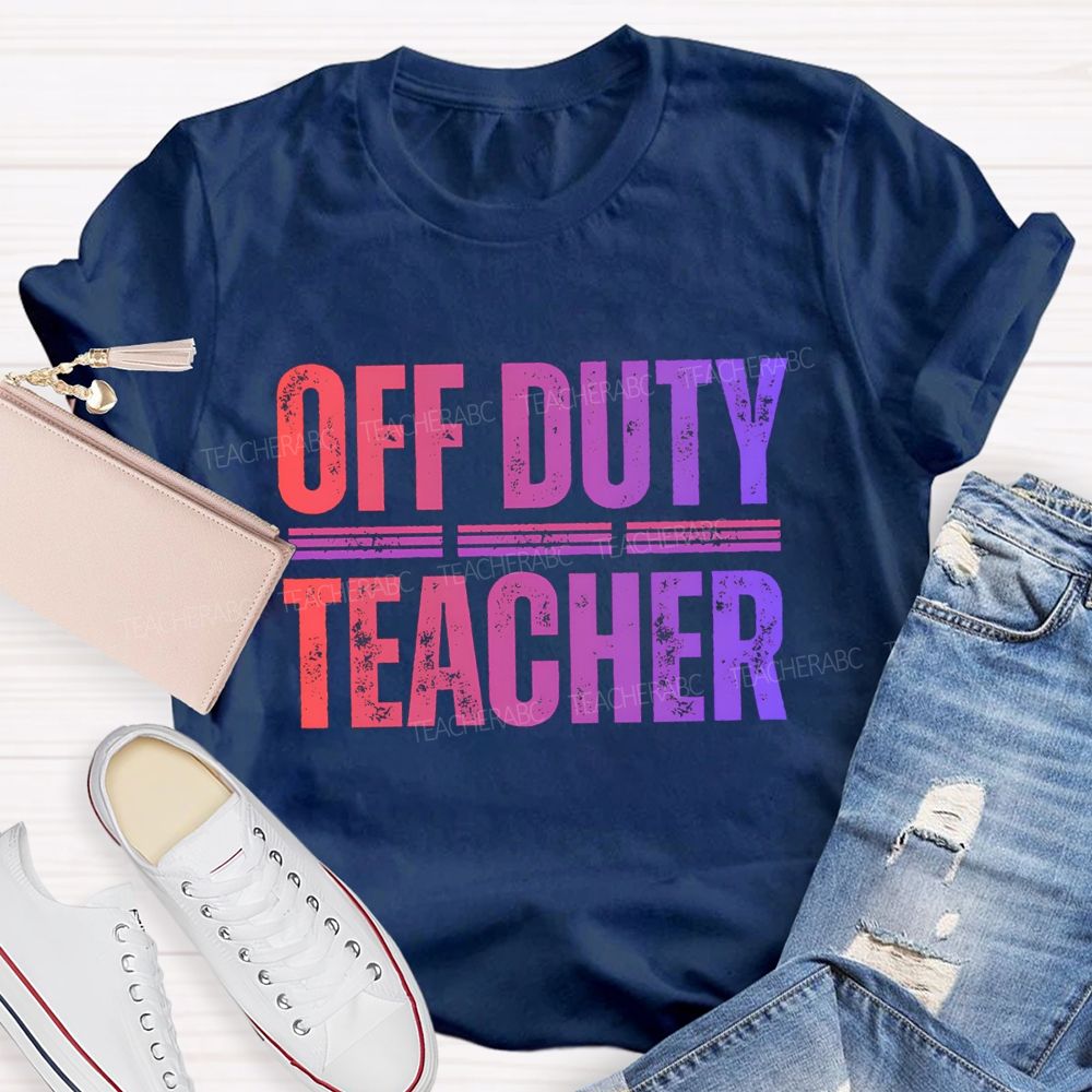 Off  Duty Teacher Gradient Text Teacher T-Shirt