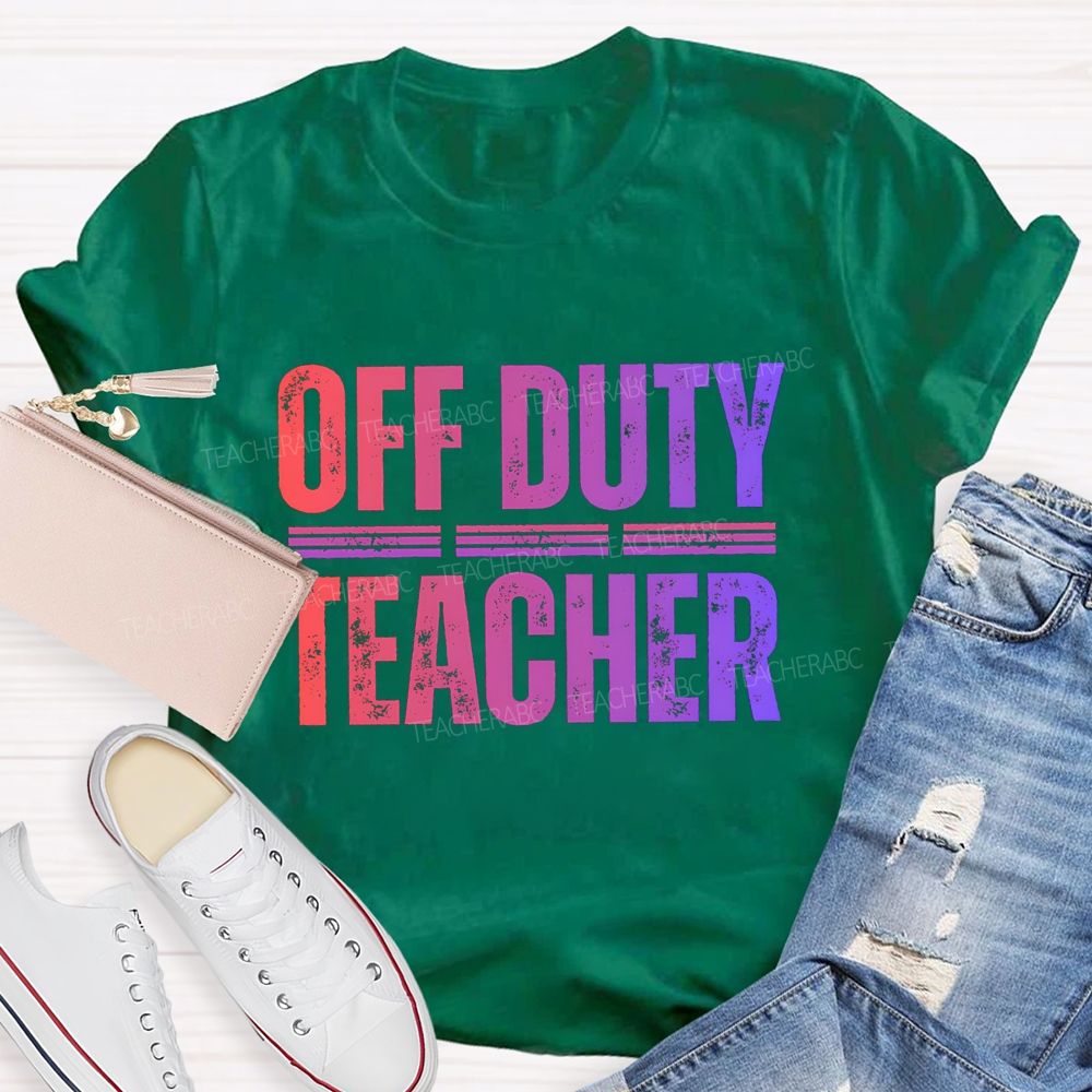 Off  Duty Teacher Gradient Text Teacher T-Shirt