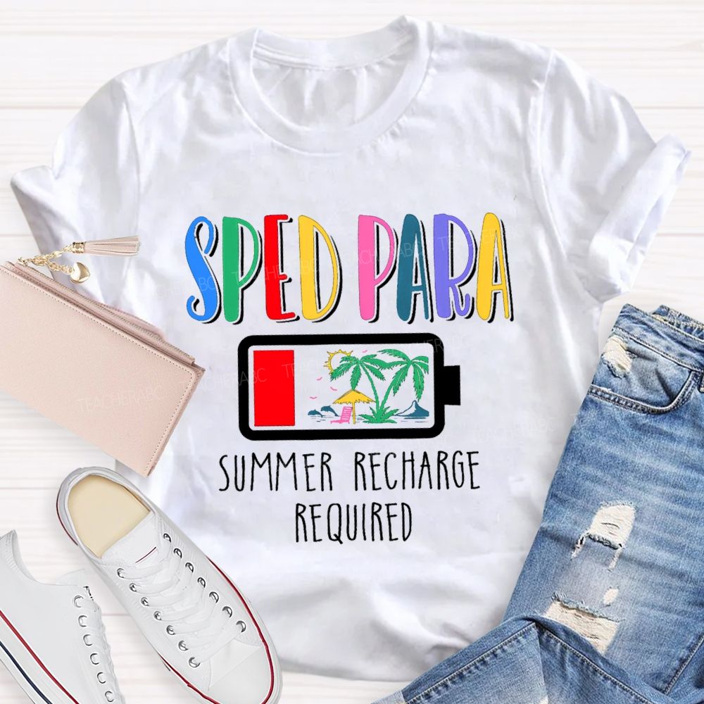 Sped Para Summer Recharge Required Teacher T-Shirt