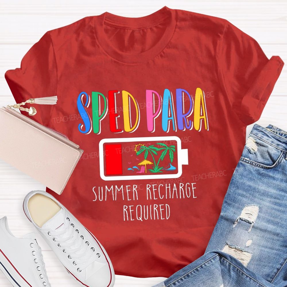 Sped Para Summer Recharge Required Teacher T-Shirt