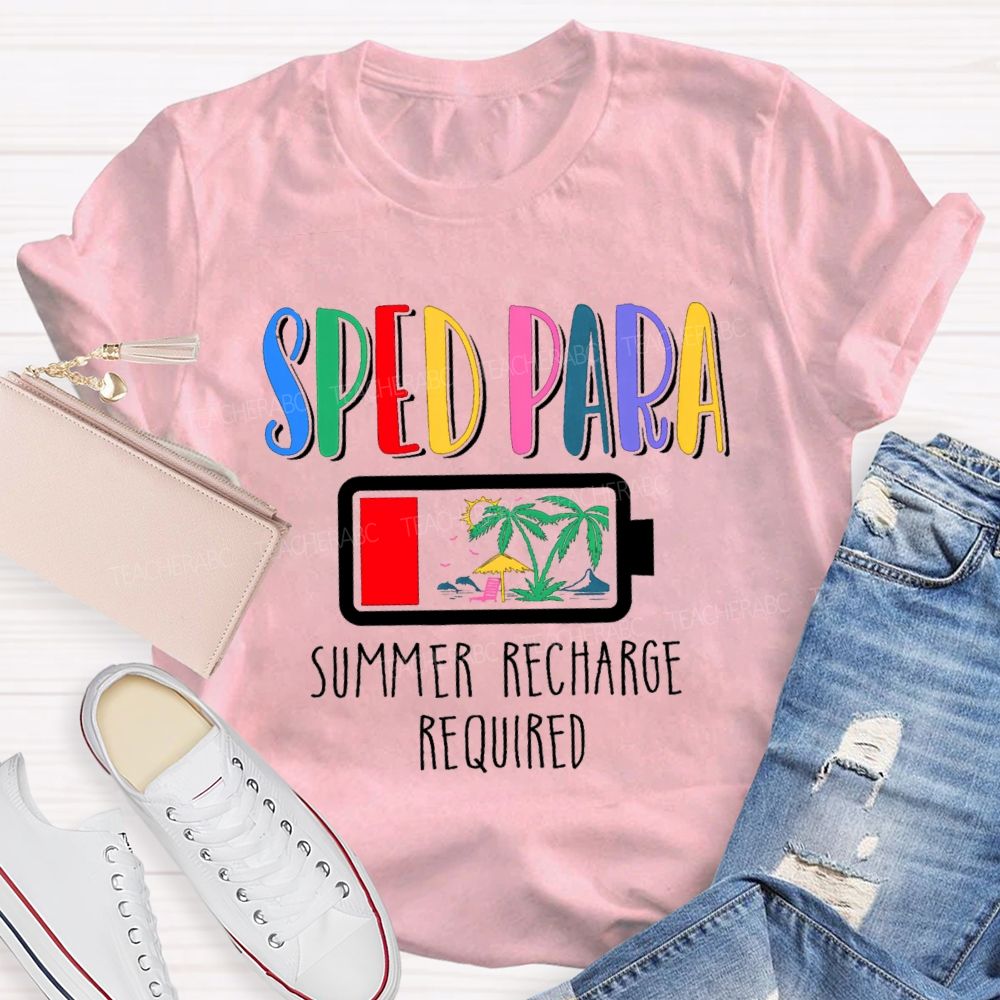 Sped Para Summer Recharge Required Teacher T-Shirt