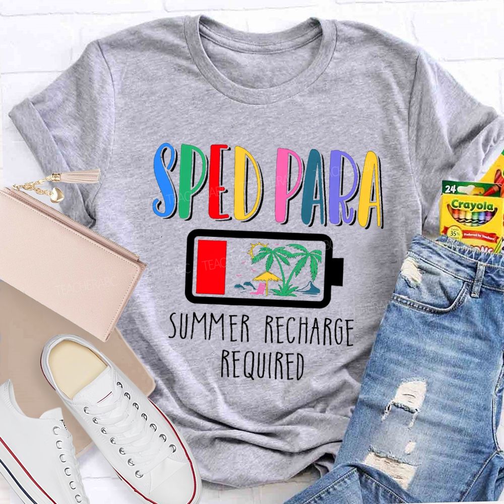 Sped Para Summer Recharge Required Teacher T-Shirt