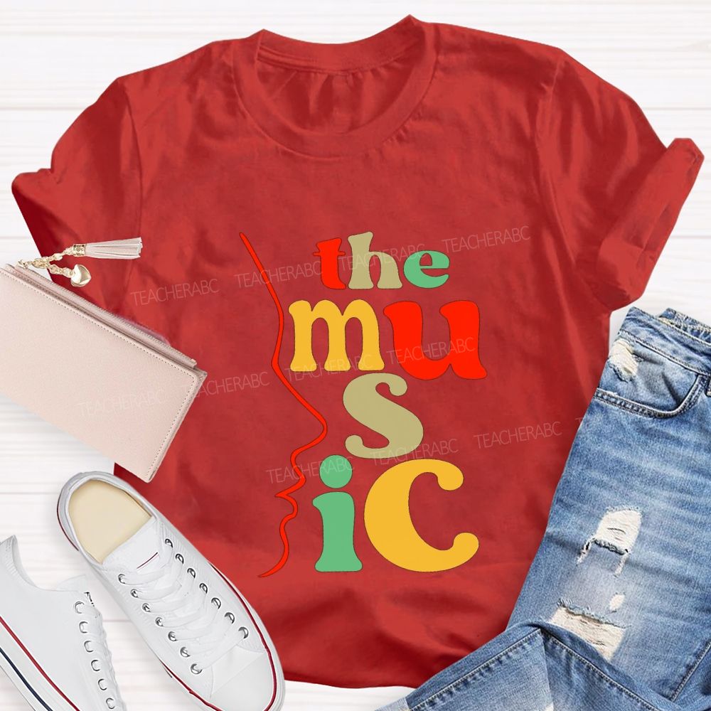 The Music And Music Teacher Colored Font Teacher T-shirt