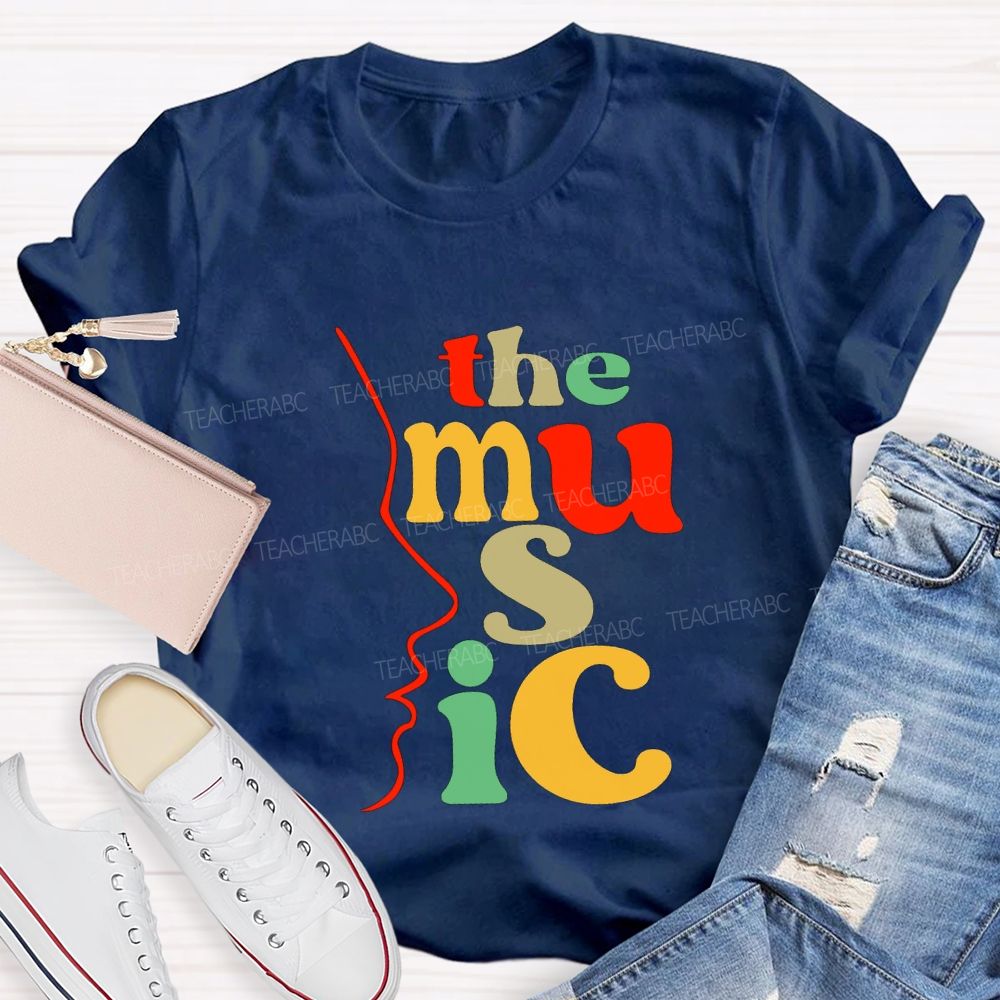 The Music And Music Teacher Colored Font Teacher T-shirt