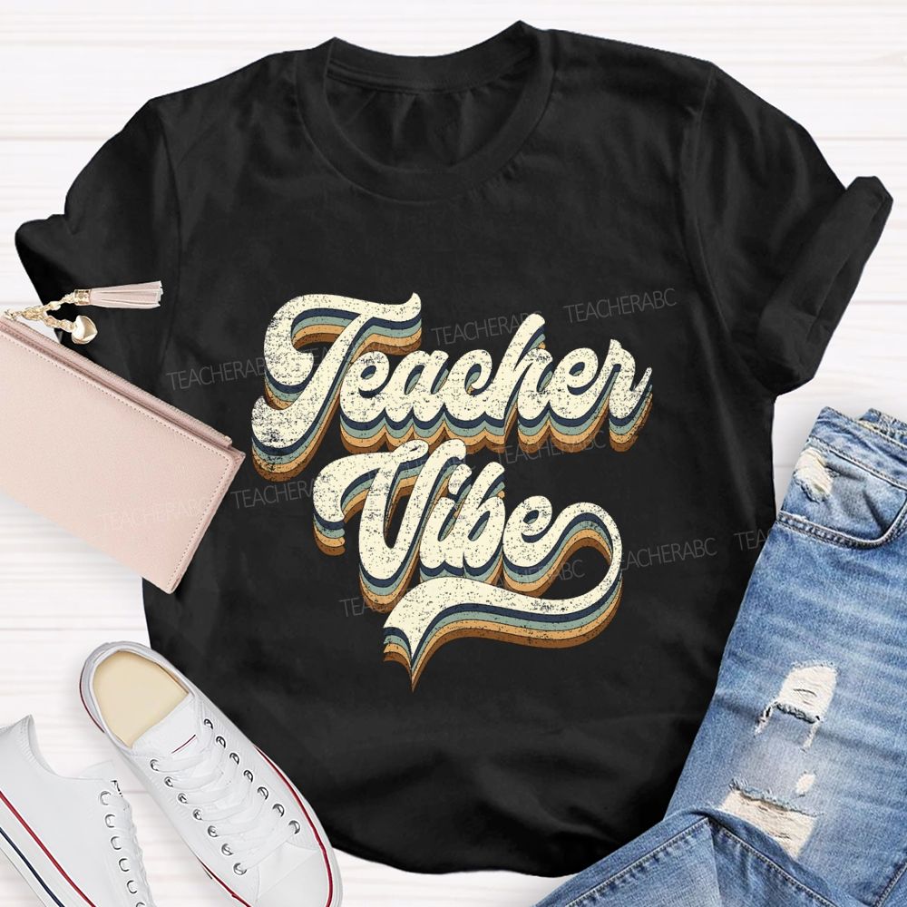 Teacher Vibe Best Teacher Ever Teacher T-shirt