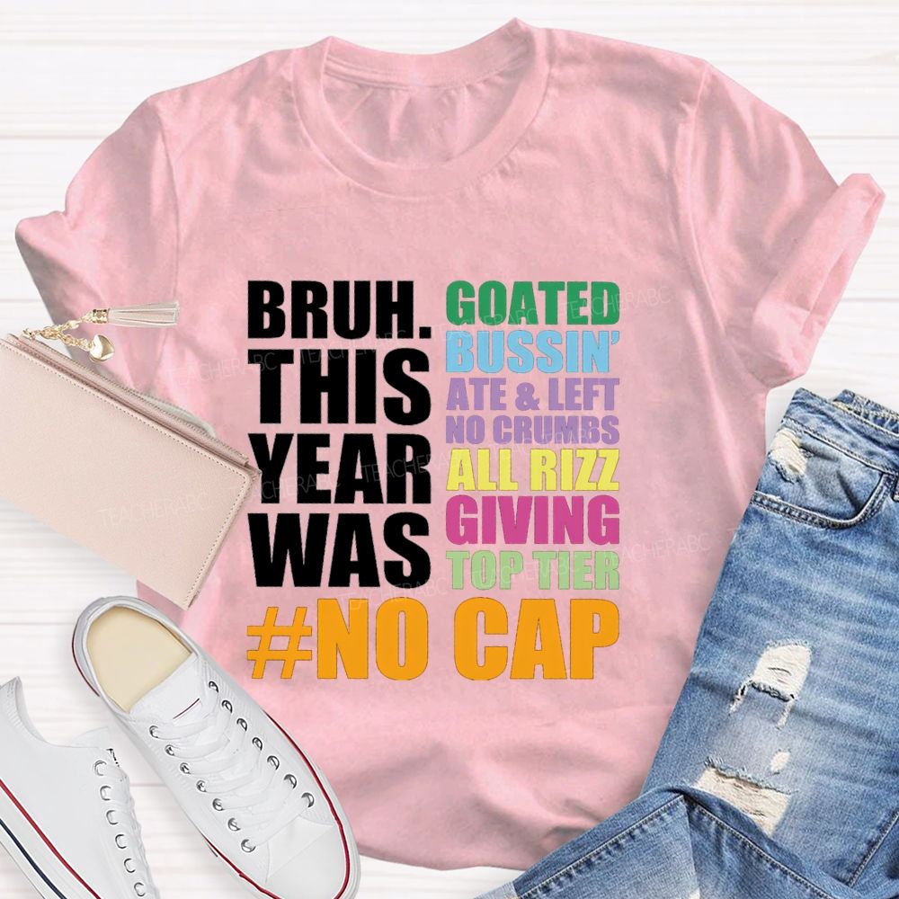 Bruh This Year Was Goated Bussin Ate Left No Crumbs Teacher T-shirt