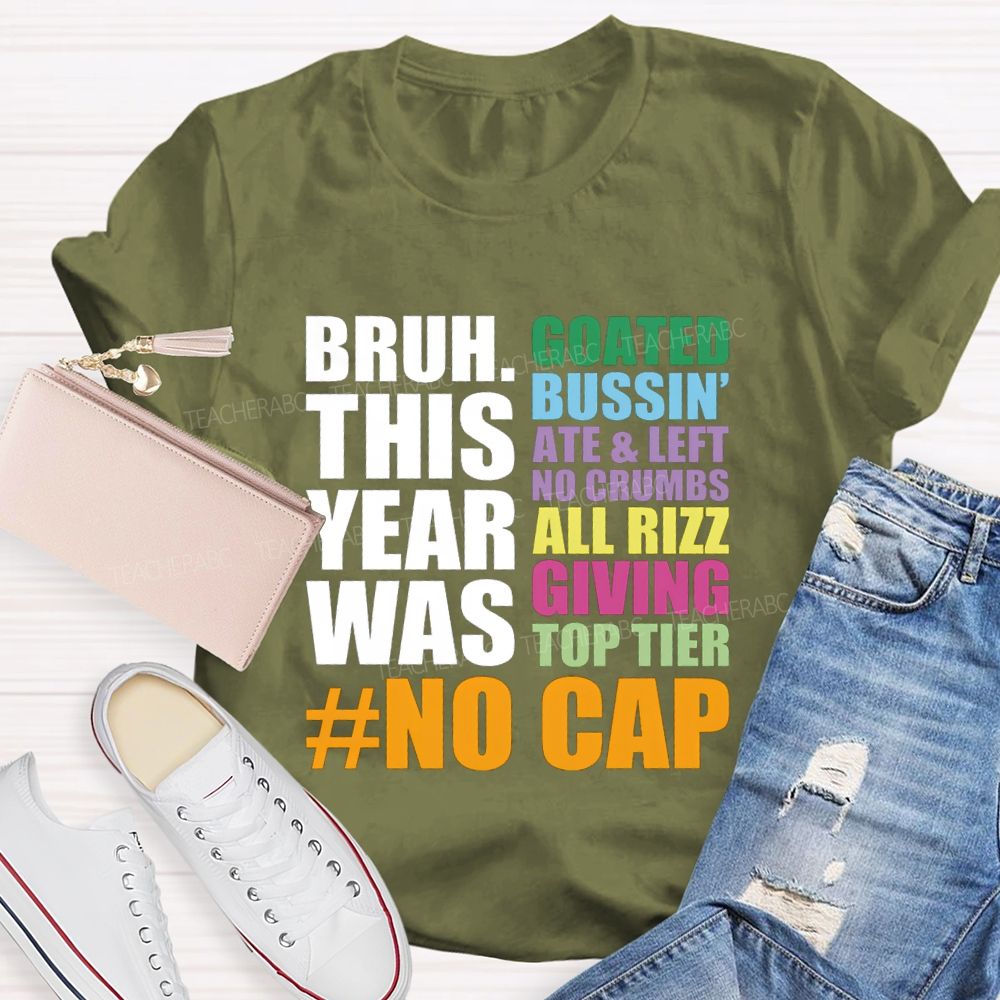 Bruh This Year Was Goated Bussin Ate Left No Crumbs Teacher T-shirt