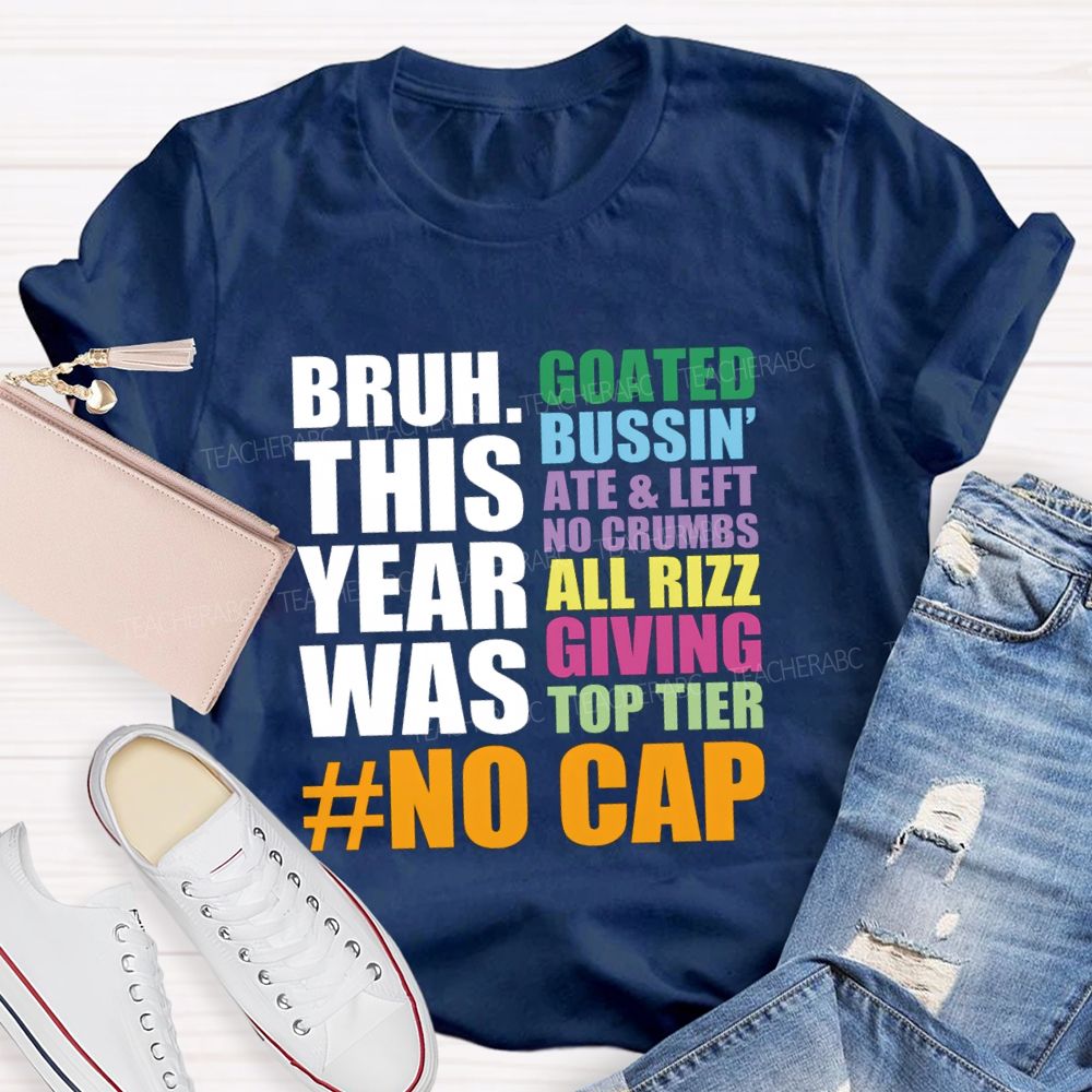 Bruh This Year Was Goated Bussin Ate Left No Crumbs Teacher T-shirt
