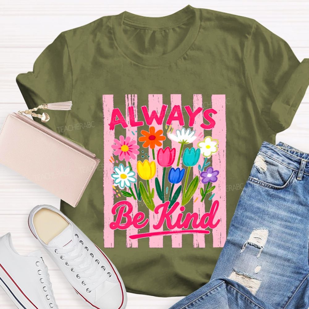 Always Be Kind Flowers Blue Strip Teacher T-Shirt
