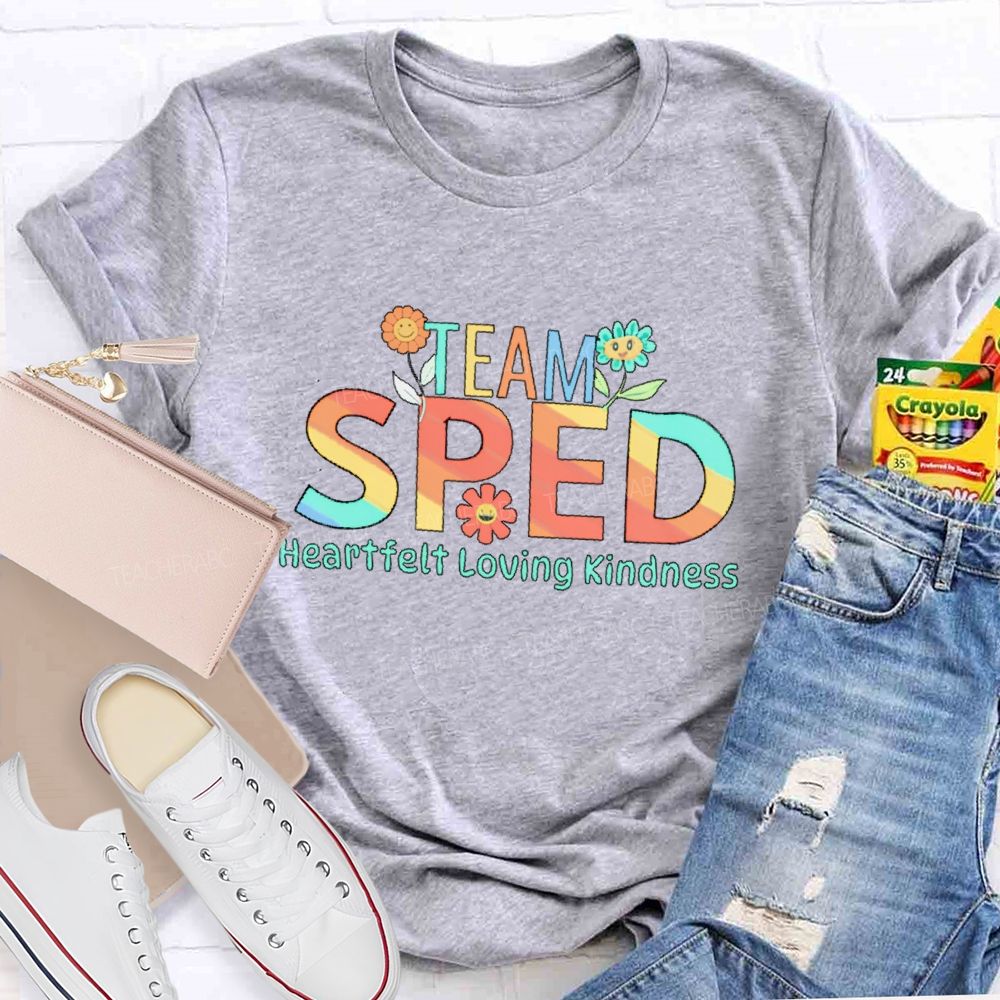 Team Sped Heartfelt Loving Kindness  Teacher T-shirt