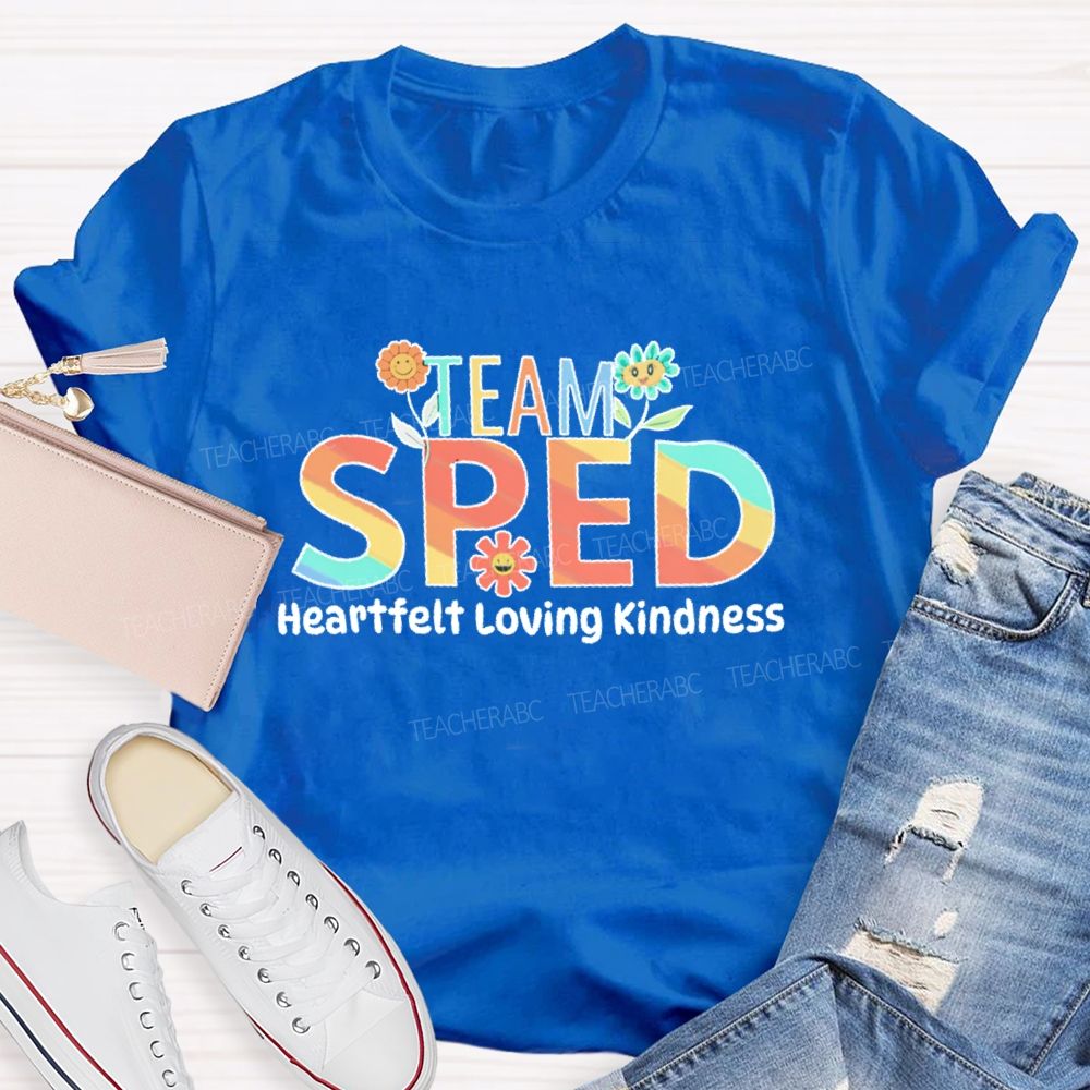 Team Sped Heartfelt Loving Kindness  Teacher T-shirt