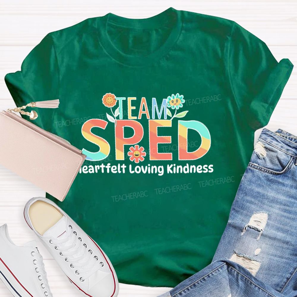 Team Sped Heartfelt Loving Kindness  Teacher T-shirt