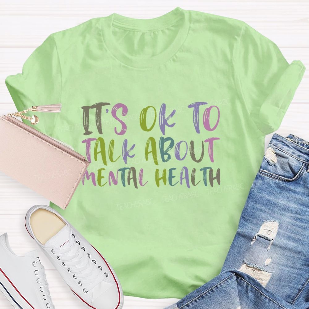 It's Ok To Talk About Mental Health  Teacher T-shirt