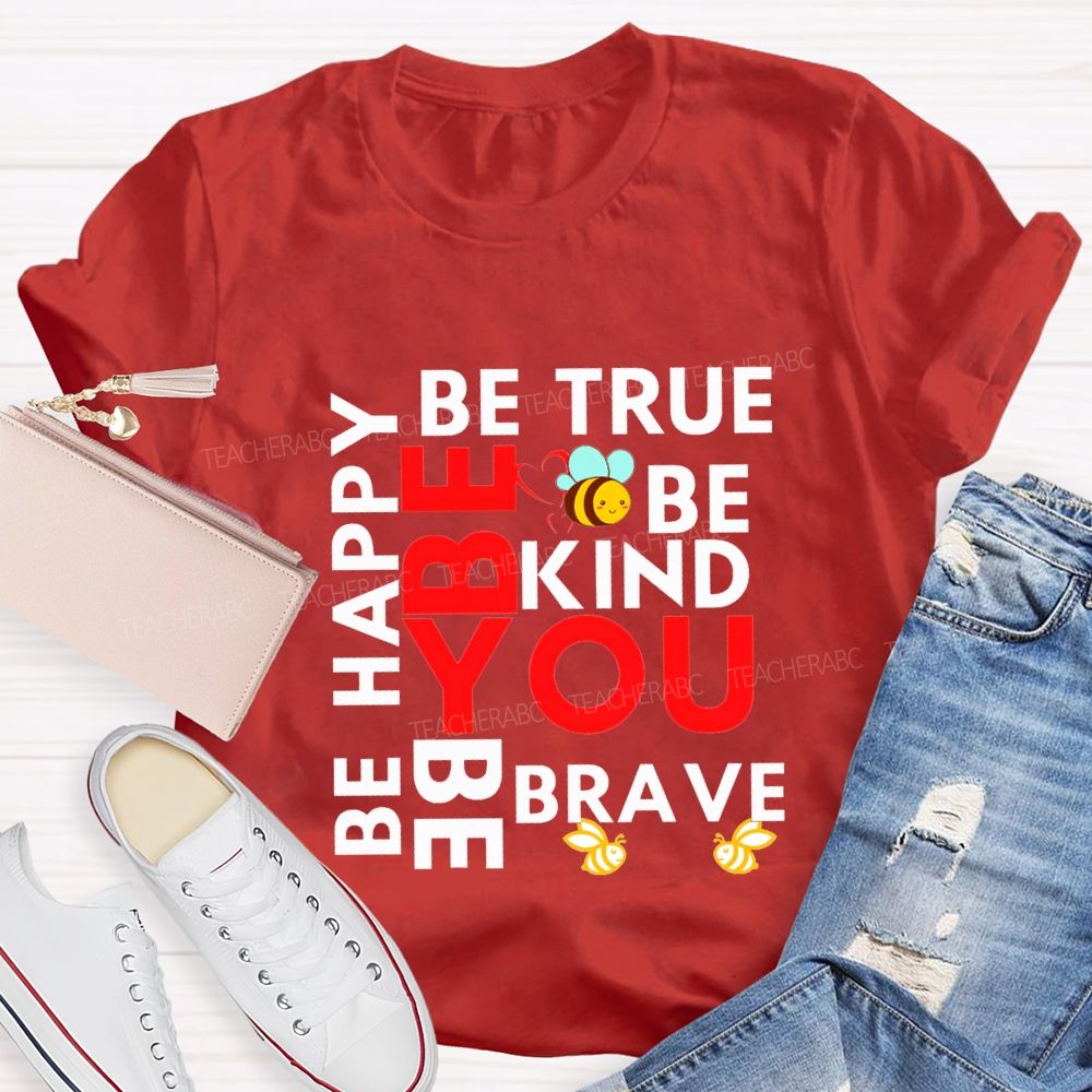 Be Happy Be True Be Kind Be Brave Be You Teacher T-shirt