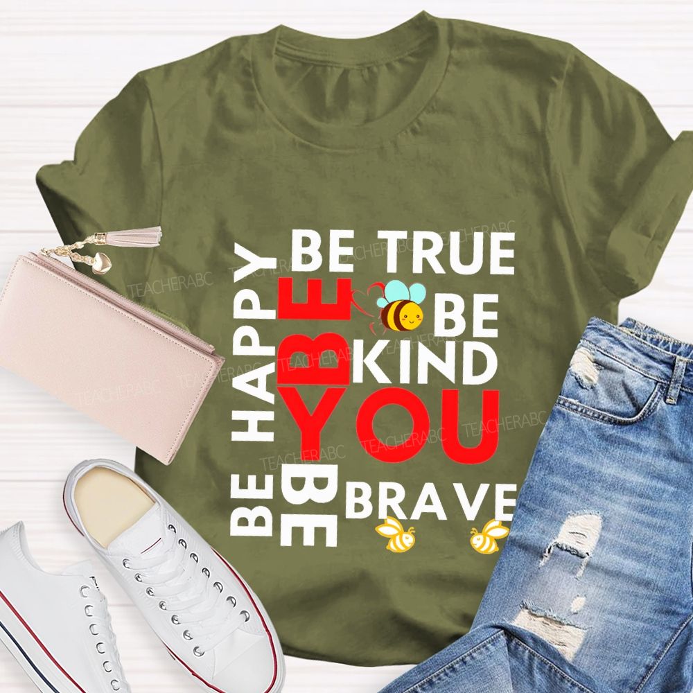 Be Happy Be True Be Kind Be Brave Be You Teacher T-shirt