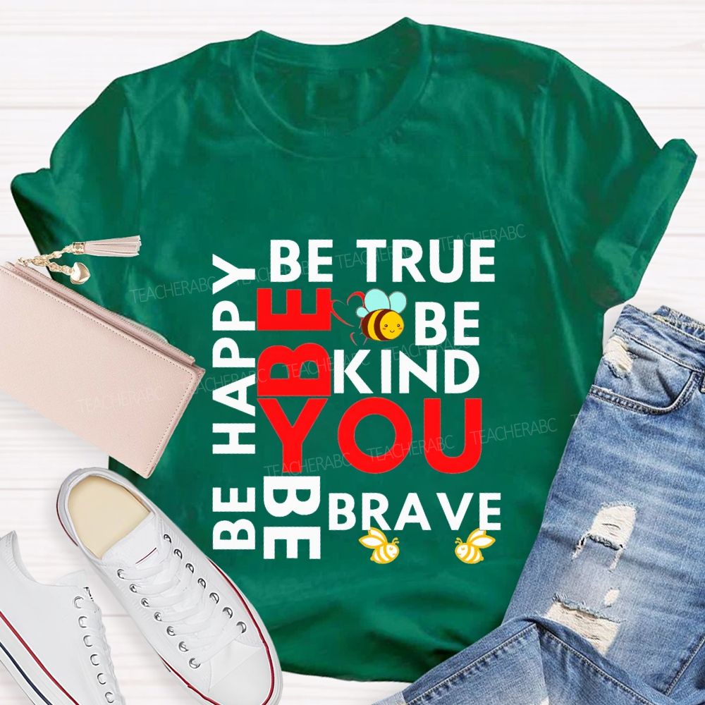 Be Happy Be True Be Kind Be Brave Be You Teacher T-shirt