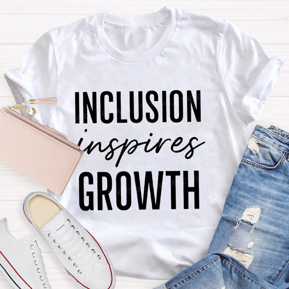 Inclusion Inspires Growth   Teacher T-shirt