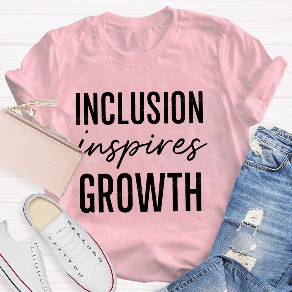 Inclusion Inspires Growth   Teacher T-shirt