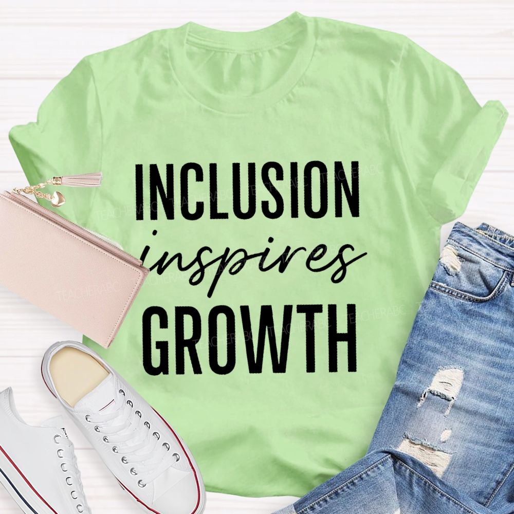 Inclusion Inspires Growth   Teacher T-shirt