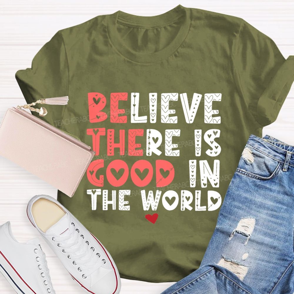 Believe There Is Good In The World Red Heart Teacher T-shirt