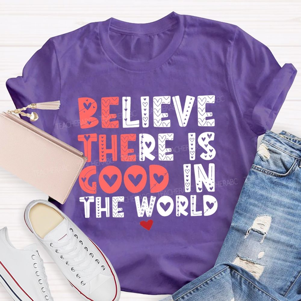 Believe There Is Good In The World Red Heart Teacher T-shirt