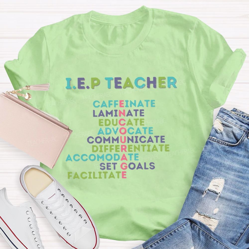 I.E.P Teacher Caffeinate   Laminate  Educate   Advocate    Teacher T-shirt