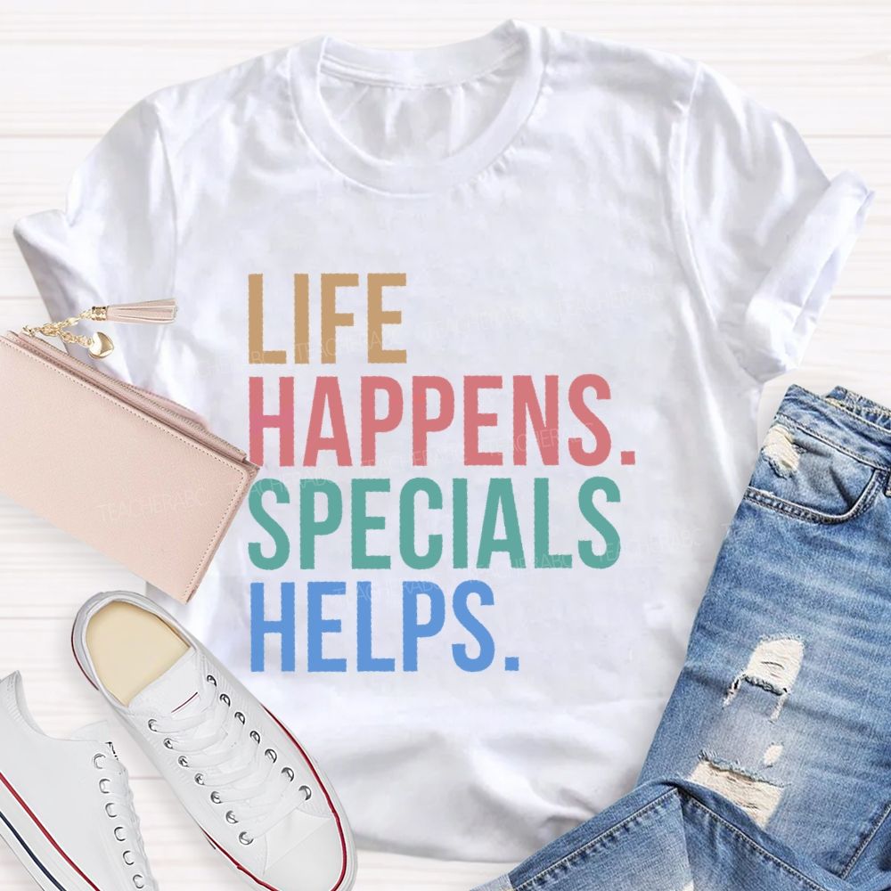 Life Happens Specials Helps Colorful Letters  Teacher T-shirt