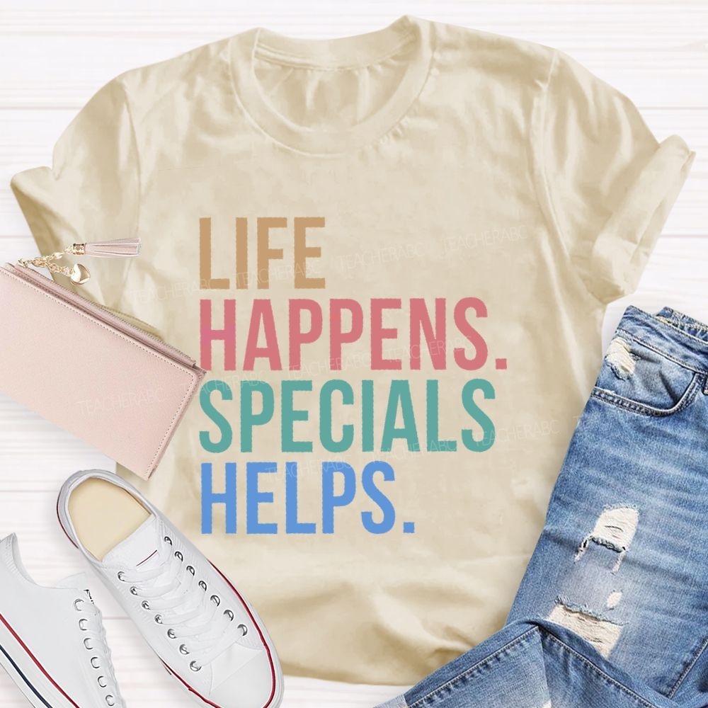Life Happens Specials Helps Colorful Letters  Teacher T-shirt