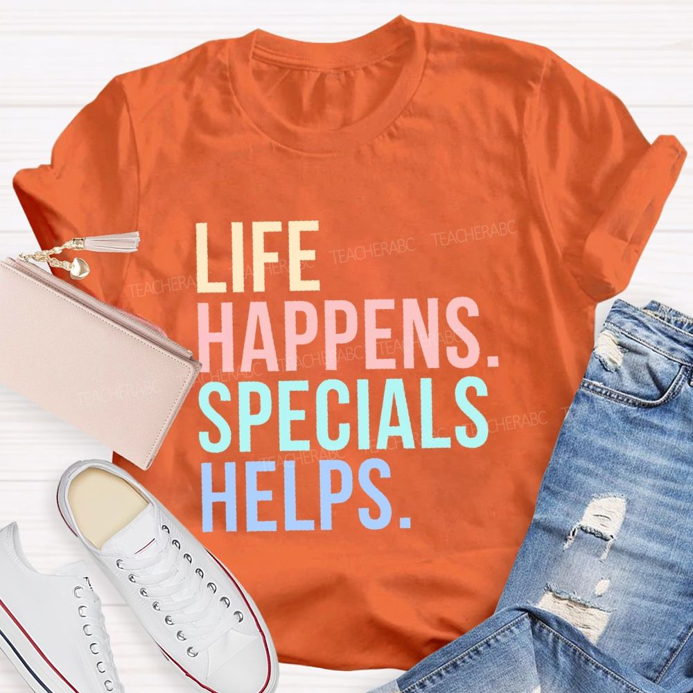 Life Happens Specials Helps Colorful Letters  Teacher T-shirt