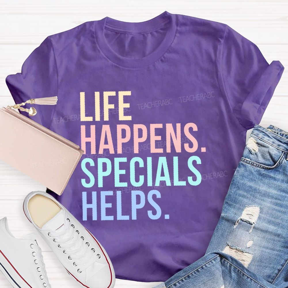 Life Happens Specials Helps Colorful Letters  Teacher T-shirt