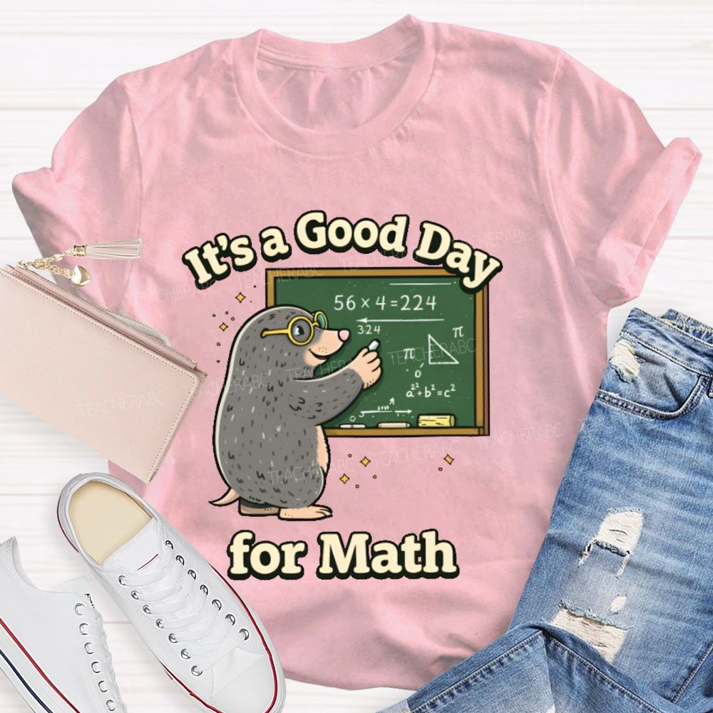 It's A Good Day For Math Graphic  Teacher T-shirt