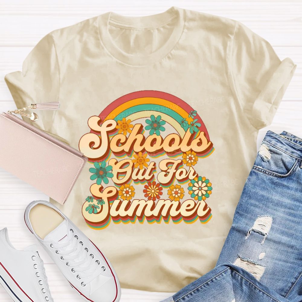 School's Out For Summer Flowers Rainbow  Teacher T-shirt