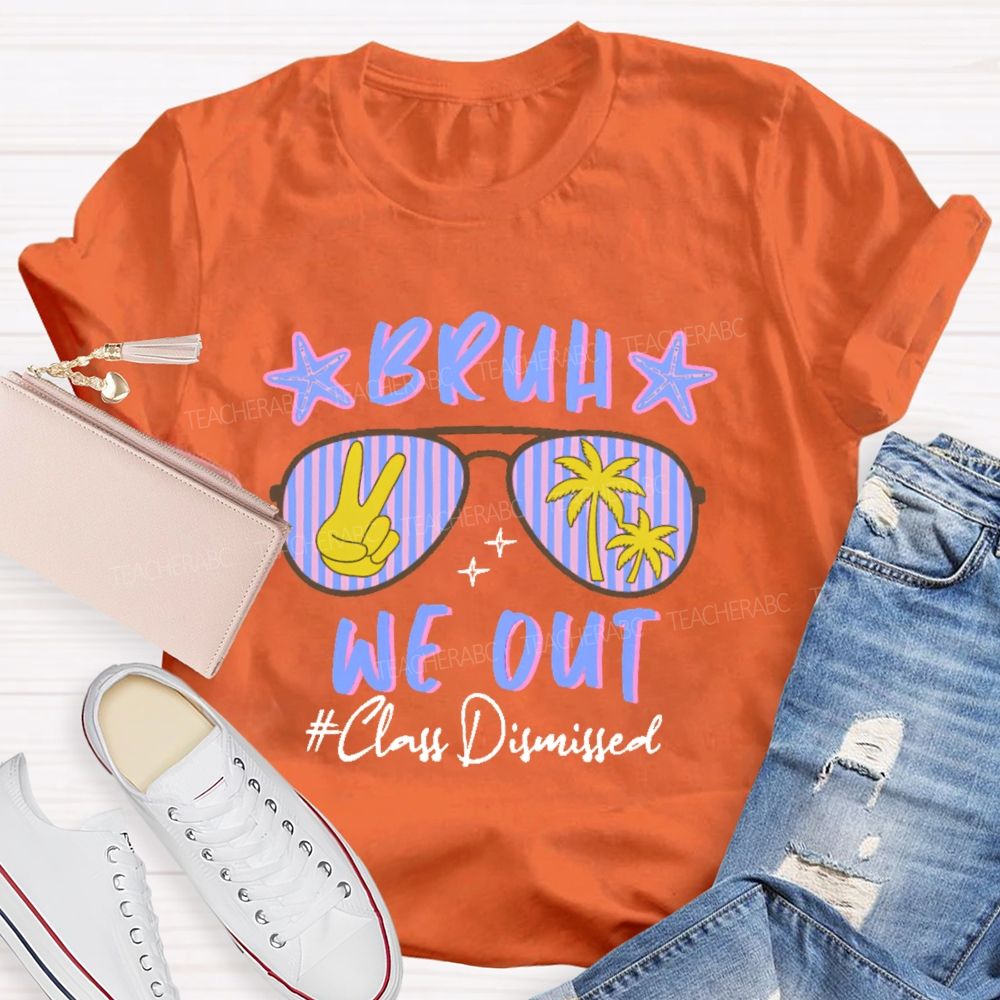 Bruh We Out Class Dismissed Pattern  Teacher T-shirt