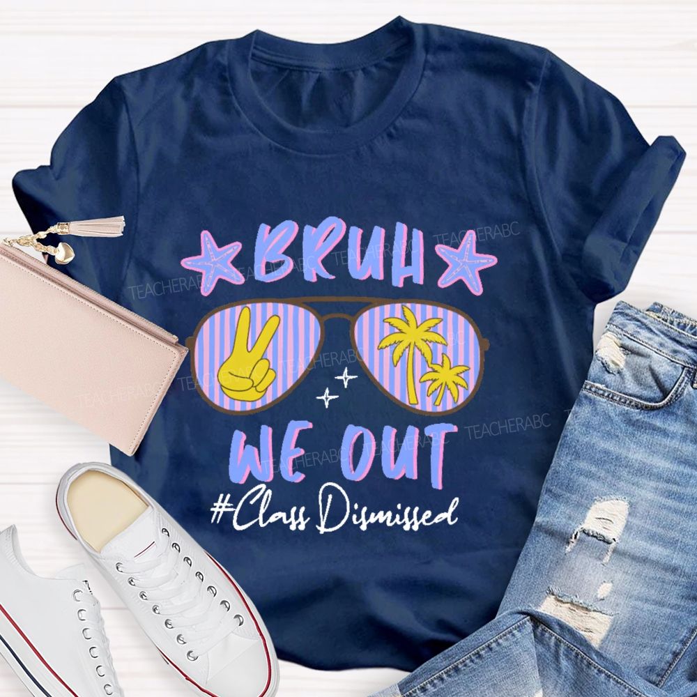 Bruh We Out Class Dismissed Pattern  Teacher T-shirt