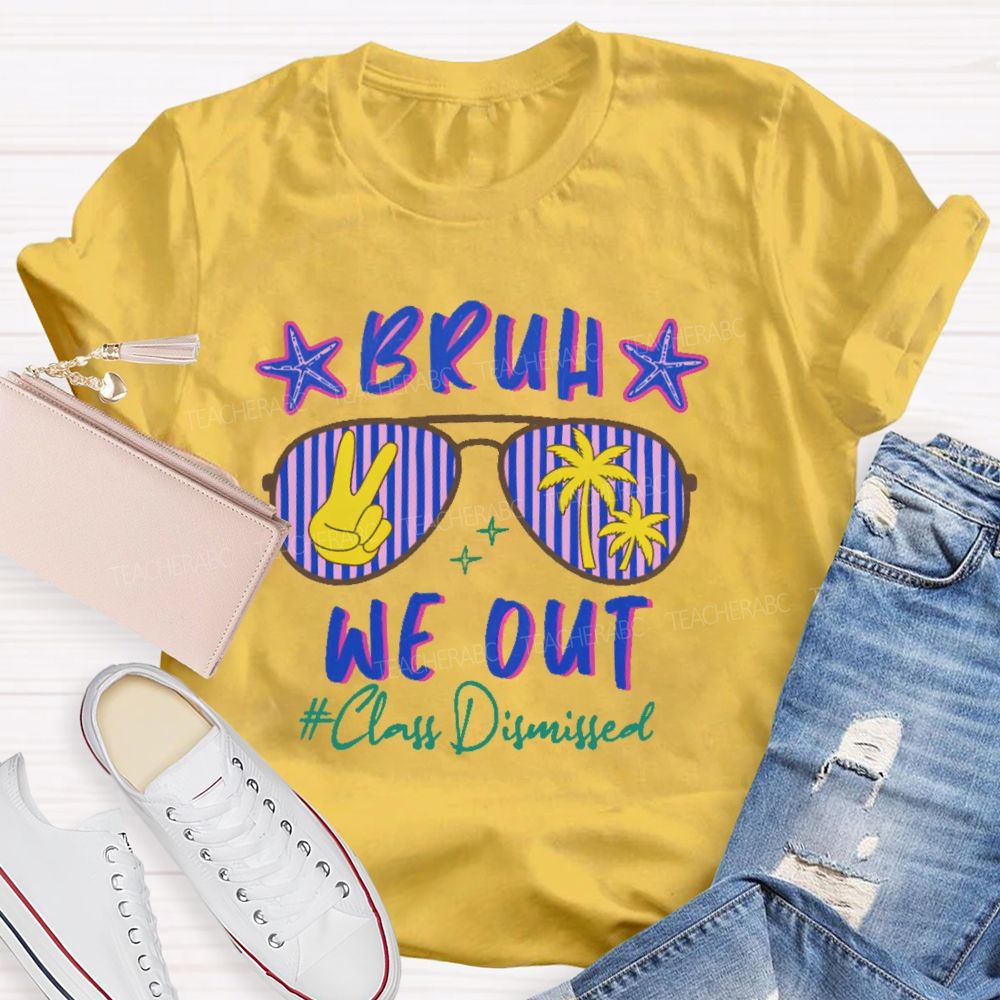 Bruh We Out Class Dismissed Pattern  Teacher T-shirt