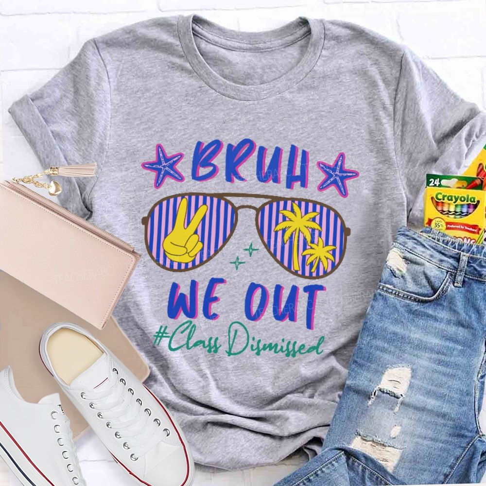 Bruh We Out Class Dismissed Pattern  Teacher T-shirt