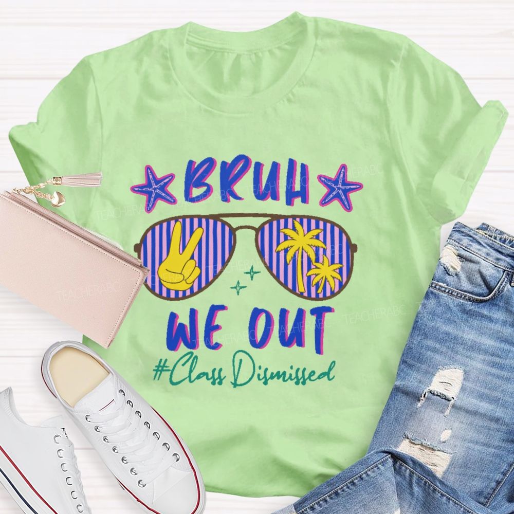Bruh We Out Class Dismissed Pattern  Teacher T-shirt