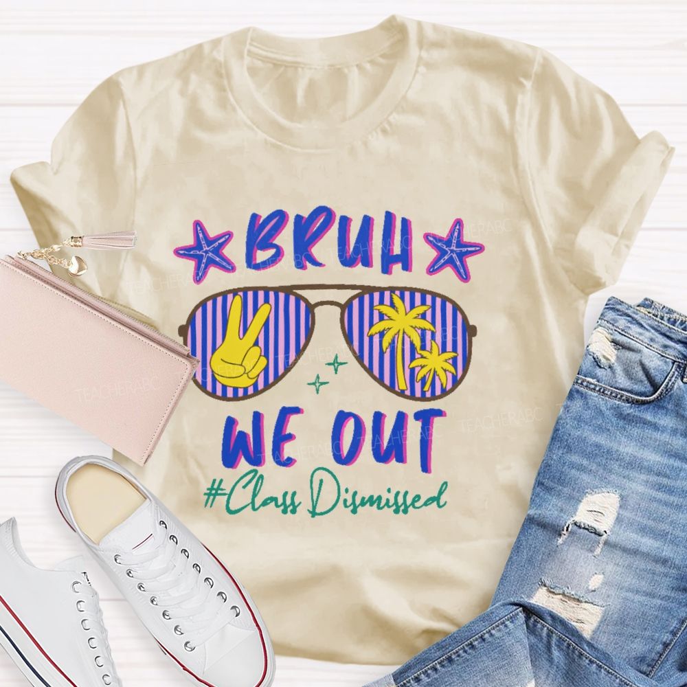 Bruh We Out Class Dismissed Pattern  Teacher T-shirt