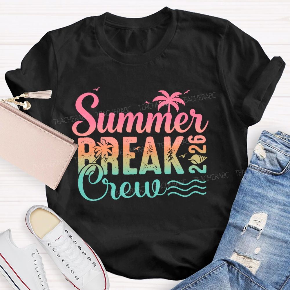Summer Break Crew 2026  Teacher T-shirt