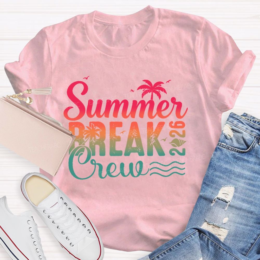 Summer Break Crew 2026  Teacher T-shirt